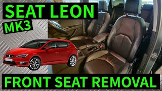 SEAT LEON MK3  How To Remove Front Seat Removal Replacement 20132019 [upl. by Rorrys]