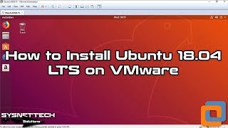 How to Install Ubuntu 1804 LTS and VMware Tools on VMware Workstation 1415  SYSNETTECH Solutions [upl. by Iznekcam]