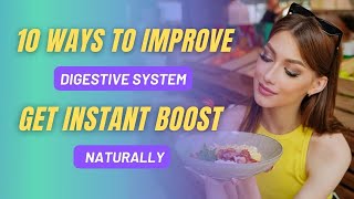 10 Ways to Improve Digestive System and Get INSTANT BOOST NATURALLY [upl. by Tullius85]