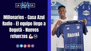 Millonarios  Casa Azul Radio  El equipo llego a Bogotá  Nuevos refuerzos 💪🏼Ⓜ️ [upl. by Lokim]