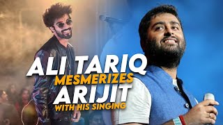 Pakistani Singer Ali Tariq Mesmerises Arijit Singh With His Singing  AliTariqMusic [upl. by Dalton]