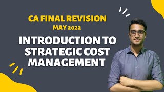 CA FINAL SCMPE Revision Introduction to Strategic Cost Management Chapter 1 for May 22  Nov 22 [upl. by Aynat]