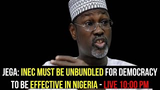 JEGA INEC MUST BE UNBUNDLED FOR DEMOCRACY TO BE EFFECTIVE IN NIGERIA [upl. by Bethena]