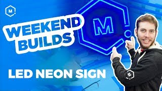 Weekend Builds  LED Neon MatterHackers Sign [upl. by Leinaj]