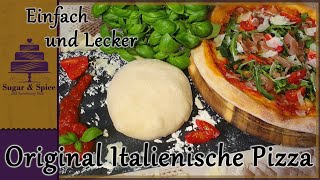 Echte Italienische Pizza  Pizzateig herstellen  einfach und lecker  Sugar amp Spice [upl. by Airdnaxela]