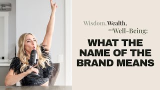 Wisdom Wealth amp WellBeing What the name of the brand means [upl. by Hocker]