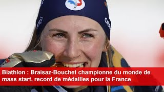 Biathlon  BraisazBouchet championne du monde de mass start record de médailles pour la France [upl. by Seleta]