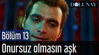 Dolunay 13 Bölüm  Sezen Aksu  Onursuz Olmasın Aşk [upl. by Attenweiler]