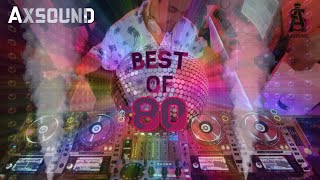 Axsound  Mix Années 80 DISCO MIX BEST Of ANNEES 80  N°1 TOP 50 DES ANNÉES 80  SONGS YEARS 80s [upl. by Per133]