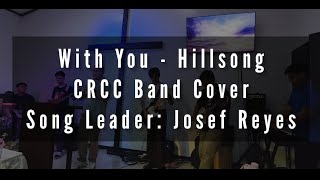 With You by Hillsong  CRCC Band Cover [upl. by Esinev]