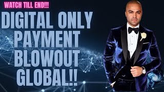 DIGITAL ONLY PAYMENT BLOWOUT GLOBAL [upl. by Burner305]