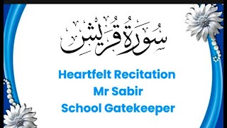 Surah Quraish Heartfelt Recitation by Mr Sabir  School Gatekeeper HPS [upl. by Ilera]