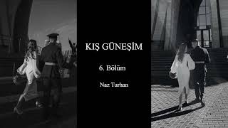 KIŞ GÜNEŞİM 6 BÖLÜM SESLİ KİTAP Wattpad [upl. by Iba]