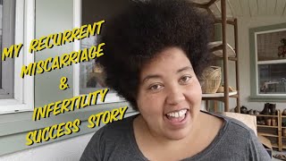 My Recurrent Miscarriage and Infertility Journey  A Success Story [upl. by Britteny]