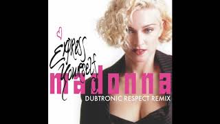 Madonna  Express Yourself Dubtronic Respect Remix [upl. by Mela]