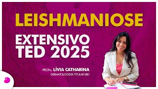 Leishmaniose  Extensivo TED 2025 [upl. by Aiuqenehs]