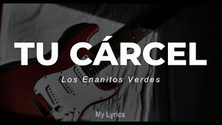 Los Enanitos Verdes  Tu Cárcel Lyrics [upl. by Ylsel]