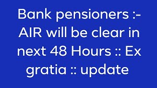 BANK PENSIONERS  EX GRATIA [upl. by Arand]