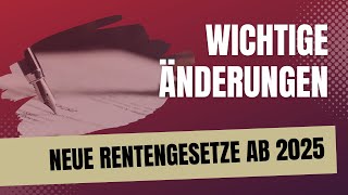 Das sollten Sie wissen wichtige gesetzliche Änderungen für Rentner und Arbeitnehmer ab 2025 [upl. by Ralaigh]