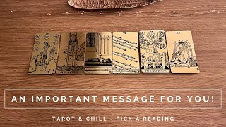 AN IMPORTANT MESSAGE FOR YOU  Tarot amp Chill  Pick A Reading [upl. by Ettenwahs64]