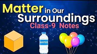 SCIENCE Class9 Chapter1 Matter In Our Surroundings NOTES NCERT [upl. by Adria]