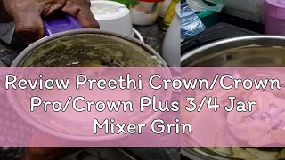 Review Preethi CrownCrown ProCrown Plus 34 Jar Mixer Grinder 500w600w [upl. by Nura]