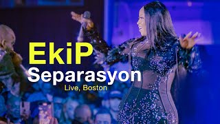 EKIP  Separasyon Live Boston [upl. by Amalbena853]