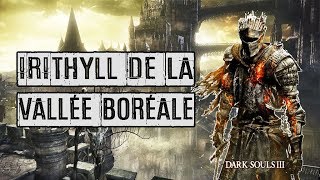 09 ► Irithyll de la Vallée boréale ● DARK SOULS 3 ● GUIDE PLATINE FR [upl. by Suanne]