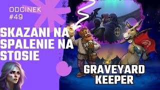 Graveyard Keeper 💀 odc 49 🔥 Skazany na spalenie na stosie [upl. by Nnayllehs]