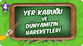 4 Sınıf Fen Yer Kabuğu ve Dünyamızın Hareketleri 2022 [upl. by Tnerual233]