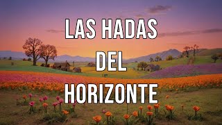 Las Hadas del Horizonte [upl. by Chyou184]