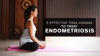 5 Effective Yoga Asanas To Treat Endometriosis [upl. by Brout]