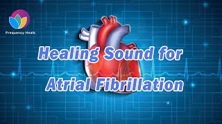 Rife Healing Frequency for Atrial Fibrillation  Ease the Heart Palpitations amp Relieve Dizziness [upl. by Oslec]