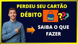 Perdeu seu cartão de débito Itaú Saiba o que fazer [upl. by Assi]