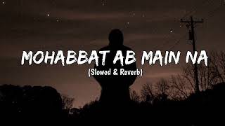 Mohabbat Ab Main Na Karunga Kisi Ko  Slowed amp Reverb  Broken Song [upl. by Neely899]