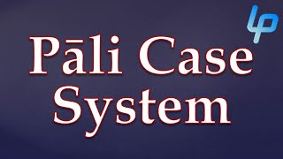 Noun Declension amp the Case System  Learn Pali Language [upl. by Castor]