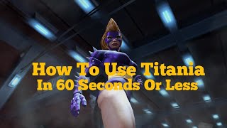 How To Use Titania In 60 Seconds Or Less [upl. by Garett]