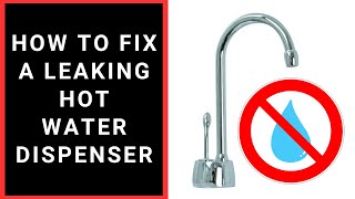 How to fix a leaking Hot Water dispenser [upl. by Hylton]