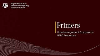 Primer Data Management Practices on HPRC Resources Fall 2024 [upl. by Eiramlatsyrc]