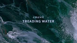 emawk  TREADING WATER official audio [upl. by Mirak]