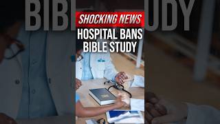 SHOCKING NEWS Hospital Bans Bible Study shorts [upl. by Astra]