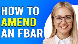 How To Amend A FBAR How To File Amended FBAR [upl. by Ettesel574]