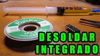 Como Desoldar Circuito Integrado  FACIL [upl. by Champagne]