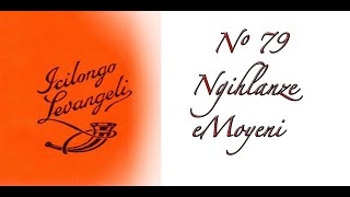 ICILONGO LEVANGELI79Ngihlanze eMoyeni [upl. by Hurff]