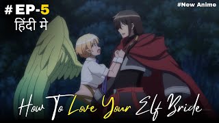 Episode 5  हिंदी में  How To Love Your Elf Bride Explained In Hindi  New Love Story Anime [upl. by Nosrej]