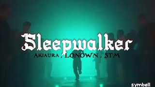 Sleepwalker  Akiaura  LONOWN  STM Lyrics  1 Hour Loop [upl. by Eve816]