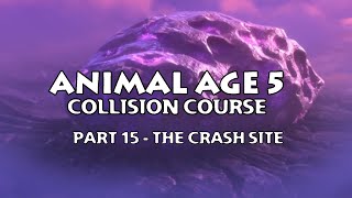 quotAnimal Age 5 Collision Coursequot Part 15  The Crash Site [upl. by Rasla414]