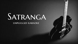 Satranga Unplugged karaoke with Lyrics  Animal  Ranbir  Low Key  Arijit Singh [upl. by Aihsas]