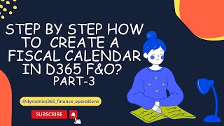 Step by Step How to create a Fiscal Calendar in D365 FampO part3 [upl. by Powder]