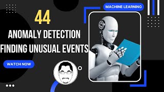 44 Unsupervised Learning  Anomaly Detection  Finding Unusual Events [upl. by Goodyear867]